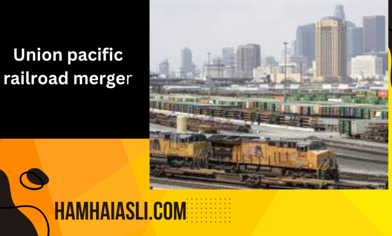union pacific railroad merger